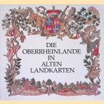 Die Oberrheinlande in alten Landkarten: Vom Dreissigj&auml;hrigen Krieg bis Tulla (1618-1828): Eine Ausstellung der badischen Landesbibliothek door Gerhard R&ouml;mer