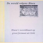 De Wereld volgens Blaeu: Blaeu's wereldkaart op groot formaat uit 1646 door P. van - en anderen Empelen