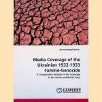 Media Coverage of the Ukrainian 1932-1933 Famine-Genocide: a Comparative Analyses of the Coverage in the Soviet and British Press door Zhanna Bezpiatchuk
