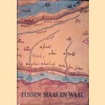 Tussen Maas en Waal: 650 jaar geschiedenis van mensen en water door H. van Heiningen