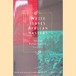 White Slaves, African Masters: An Anthology of American Barbary Captivity Narratives door Paul Baepler