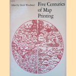 Five Centuries of Map Printing door David Woodward