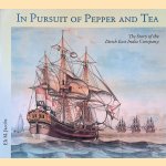 In Pursuit of Pepper and Tea: The Story of the Dutch East India Company door E. M. Jacobs