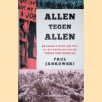 Allen tegen allen: de lange winter van 1933 en het ontstaan van de Tweede Wereldoorlog door Paul F. Jankowski