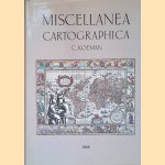 Miscellanea Cartographica: contributions to the History of Cartography door C. Koeman