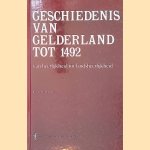 Geschiedenis van Gelderland tot 1492: van heerlijkheid tot landsheerlijkheid: overzicht van de geschiedenis van Middenen Noord-Limburg en Gelderland in de Middeleeuwen door Wybe Jappe Alberts