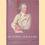 Hendrik Hoogers: Patriot en kunstenaar 1747-1814 door Dr. J.A.B.M. de Jong