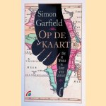 Op de kaart: hoe de wereld in kaart werd gebracht door Simon Garfield