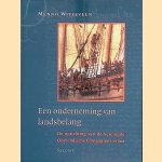 Een onderneming van landsbelang: de oprichting van de Verenigde Oost-Indische Compagnie in 1602 door Menno Witteveen
