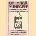 Op naar Nijmegen! Met de electrische tram door Nijmegen en omstreken. Deel I: Nijmegen en St. Anna door Een wandelaar