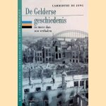 De Gelderse geschiedenis in meer dan 100 verhalen door Lamberthe J. Jong