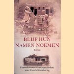 Blijf hun namen noemen: Een ontluisterende familiegeschiedenis in WOII door Simon Stranger