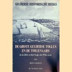 De grote Gelderse tollen en de tollenaars in de 18de en het begin der 19de eeuw door Mr. W.F. Leemans