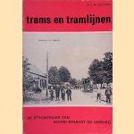 Trams en tramlijnen: De stoomtrams van Noord-Brabant en Limburg door W.J.M. Leideritz