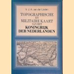Topographische en militaire kaart van het Koningrijk der Nederlanden door J.A. van der Linden