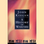 A History Of Warfare door John Keegan