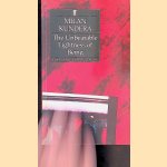 The Unbearable Lightness of Being door Milan Kundera