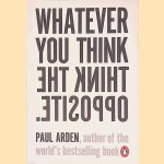 Whatever You Think, Think the Opposite
Paul Arden
&euro;&nbsp;6,00