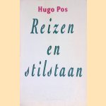 Reizen en stilstaan door Hugo Pos