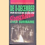 De 8-december moorden: Slagschaduw over Suriname door Harmen Boerboom e.a.