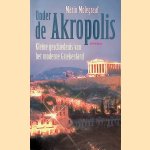 Onder de Akropolis: Kleine geschiedenis van het moderne Griekenland.
Mario Molegraaf
&euro;&nbsp;8,00