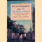 De ontdekking van de Nederlanden: Britse en Franse reizigers in Holland en Vlaanderen, 1750-1795 door Kees van Strien