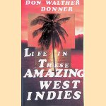 Life in These Amazing West Indies: (short Stories) door Don Walther Donner