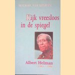 Kijk vreesloos in de spiegel: Albert Helman 1903-1996: notities, nota's noteringen door Michiel van Kempen