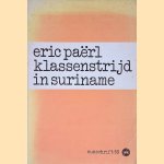 Klassenstrijd in Suriname door Eric Pa&euml;rl
