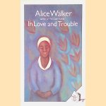 In Love and Trouble: Stories of Black Women door Alice Walker