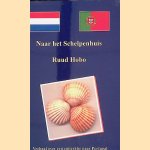 Naar het schelpenhuis: verhaal over een emigratie naar Portugal door Ruud Hobo