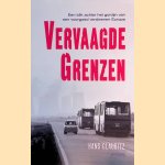Vervaagde grenzen: een blik achter het gordijn van een voorgoed verdwenen Europa door Hans Glaubitz