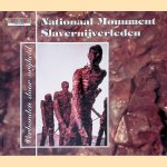Verbonden door vrijheid: Het Nationaal Monument Slavernijverleden door Dr. F. van der Ploeg e.a.
