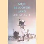 Mijn beloofde land: De triomf en tragedie van Israel door Ari Shavit