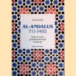 Al Andalus 711-1492: Acht eeuwen godsdienststrijd in Spanje door Luk Corluy