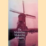 De middelste molen bij Cabauw; vijfhondervijftig jaar molens in het waterschap lopik, lopikerkapel en zevenhoven. door Rob Alkemade e.a.