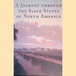 A Journey Through the Slave States of North America door James Silk Buckingham