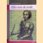 Alles voor de vrede: de brieven van Boston Band tussen 1757 en 1763 door Rudolf Franklin Dragtenstein e.a.