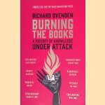 Burning the Books: A History of Knowledge Under Attack door Richard Ovenden