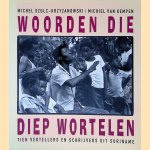 Woorden die diep wortelen: Tien vertellers en schrijvers uit Suriname
Michel Szulc-Krzyzanowski e.a.
&euro;&nbsp;15,00