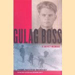 Gulag Boss: A Soviet Memoir door Fyodor Vasilevich Mochulsky