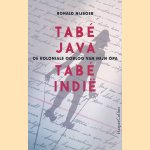 Tab&eacute; Java, tab&eacute; Indi&euml;. De koloniale oorlog van mijn opa door Ronald Nijboer