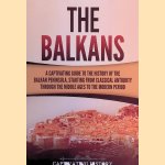 The Balkans: A captivating Guide to the History of the Balkan Peninsula, Starting from Classical Antiquity through the Middle Ages to the Modern Period

&euro;&nbsp;10,00
