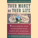 Your Money Or Your Life: Transforming Your Relationship with Money and Achieving Financial Independence door Joe Dominguez e.a.