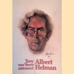 Tony van Verre ontmoet Albert Helman: uit het leven van een dwarsliggende Indiaan door Tony van Verre
