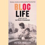Bloc Life: Stories from the Lost World of Communism door Peter Molloy
