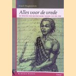 Alles voor de vrede: de brieven van Boston Band tussen 1757 en 1763 door Rudolf Franklin Dragtenstein e.a.