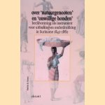 Over 'natuurgenooten' en 'onwillige honden': beeldvorming als instrument voor uitbuiting en onderdrukking in Suriname 1842-1862 door Patricia D. Gomes