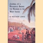 Journal of a Residence Among the Negroes of the West Indies door Matthew Lewis