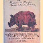 Die wundersamen Reisen des Caspar Schmalkalden nach West- und Ostindien 1642 - 1652 door Caspar Schmalkalden e.a.